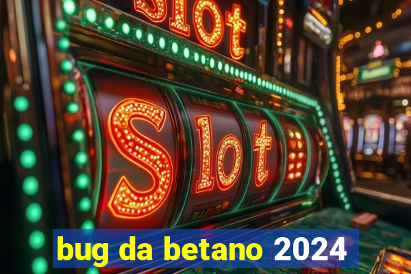 bug da betano 2024