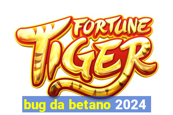 bug da betano 2024