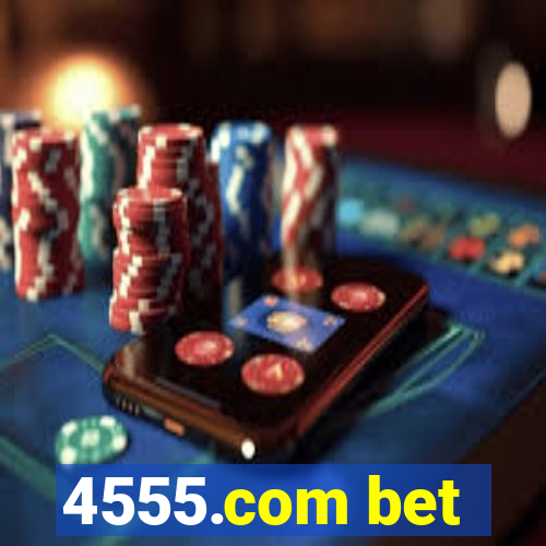 4555.com bet