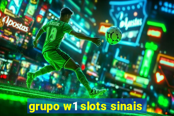 grupo w1 slots sinais