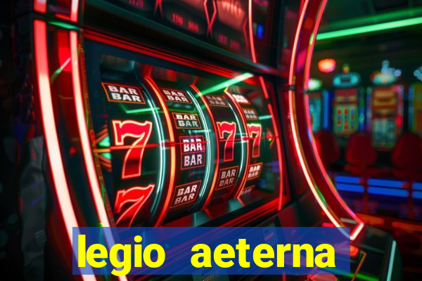 legio aeterna victrix letra