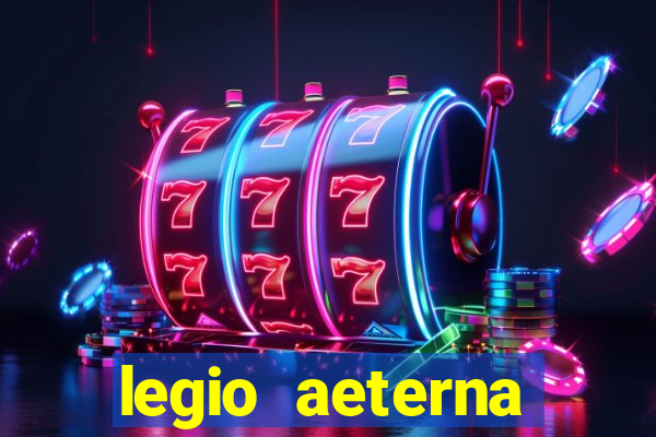 legio aeterna victrix letra