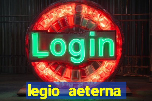 legio aeterna victrix letra