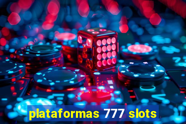 plataformas 777 slots