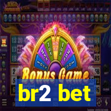 br2 bet