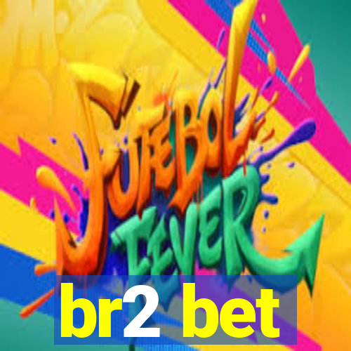 br2 bet