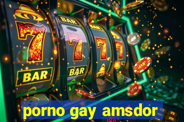 porno gay amsdor