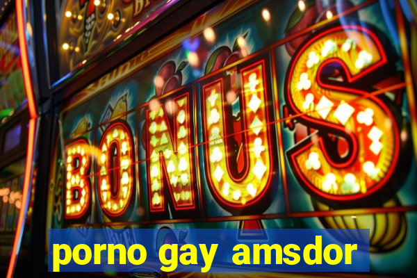 porno gay amsdor