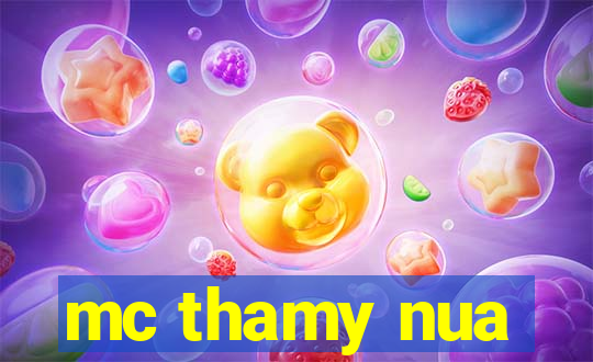 mc thamy nua