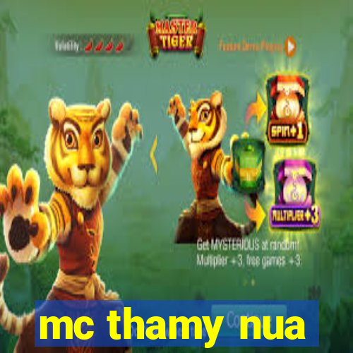 mc thamy nua