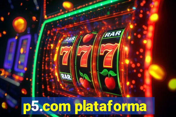 p5.com plataforma