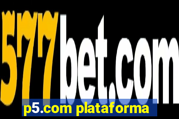 p5.com plataforma