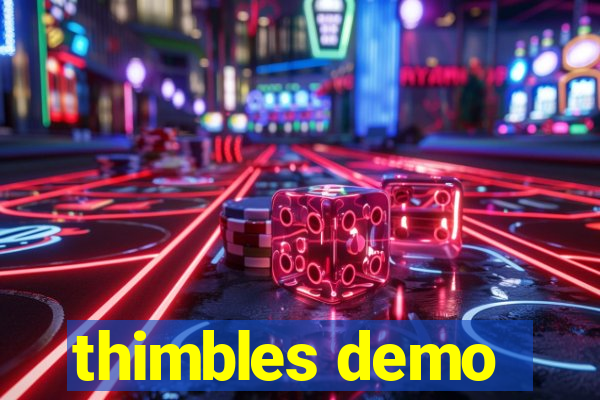 thimbles demo