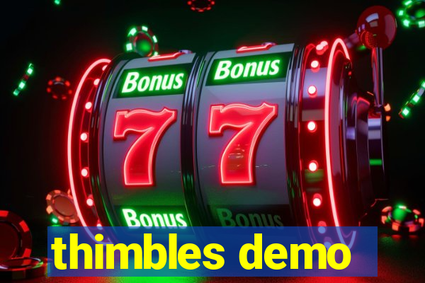 thimbles demo