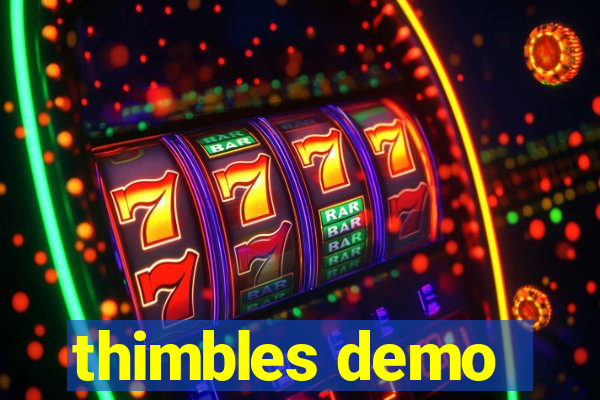 thimbles demo