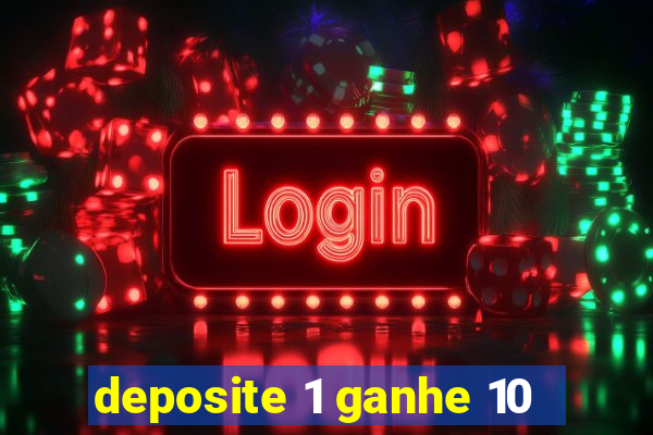 deposite 1 ganhe 10