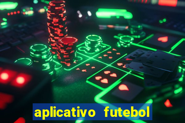 aplicativo futebol da hora