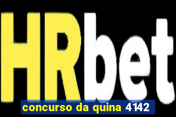 concurso da quina 4142