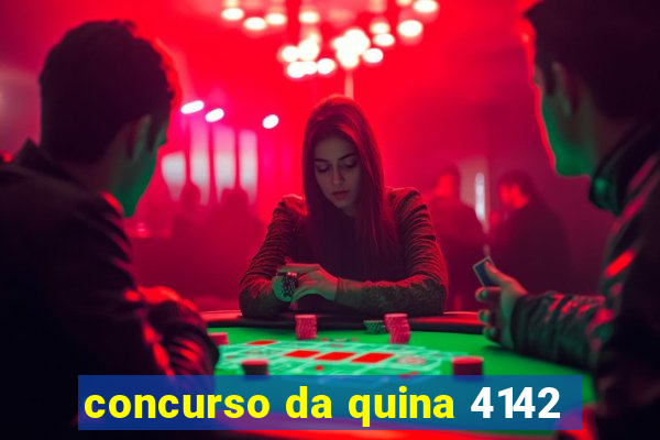 concurso da quina 4142