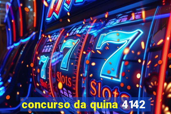 concurso da quina 4142