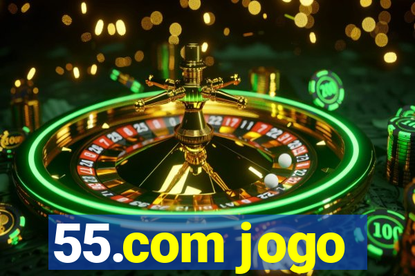 55.com jogo