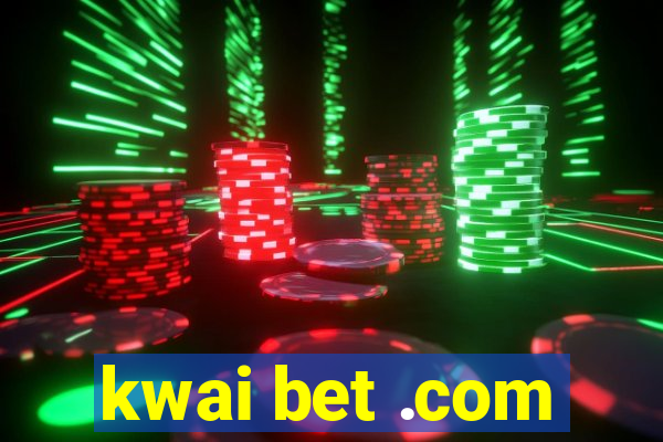 kwai bet .com