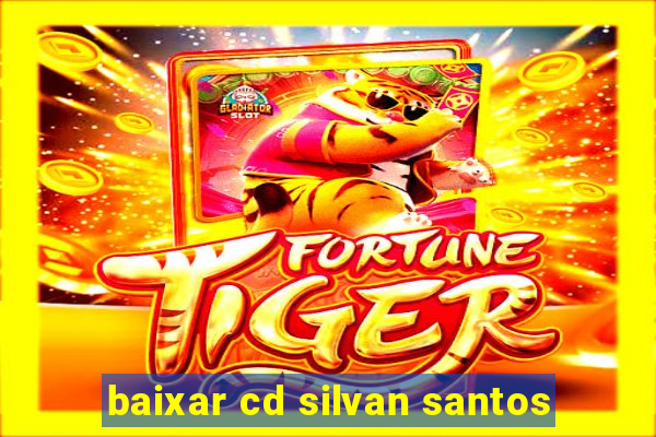 baixar cd silvan santos