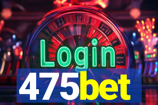 475bet