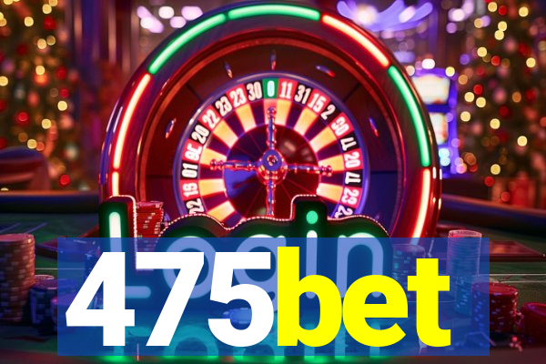 475bet