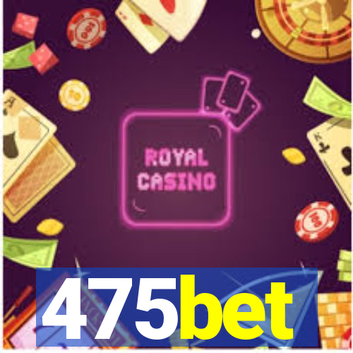 475bet