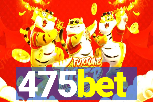 475bet