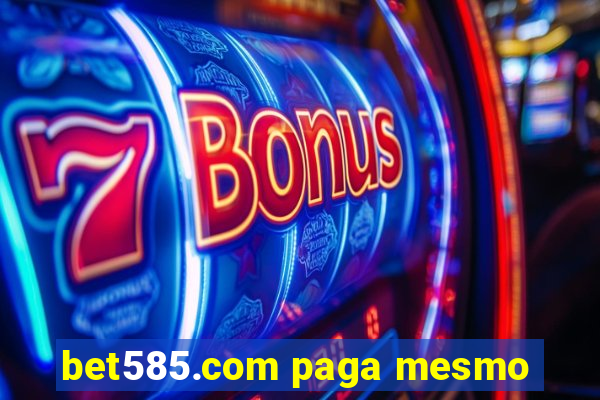 bet585.com paga mesmo