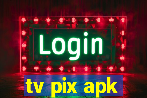 tv pix apk