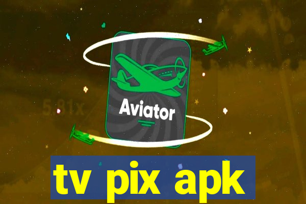 tv pix apk