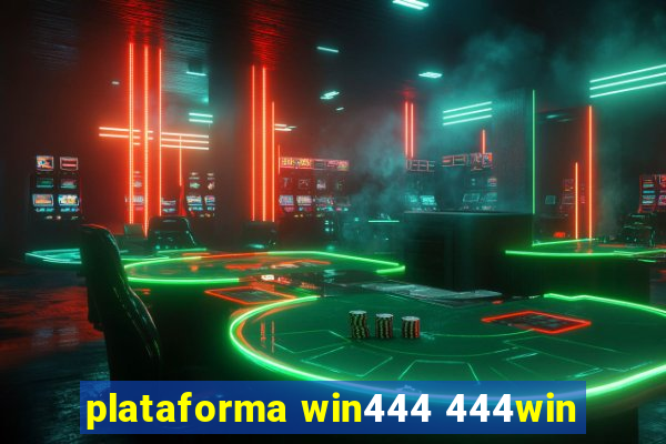 plataforma win444 444win