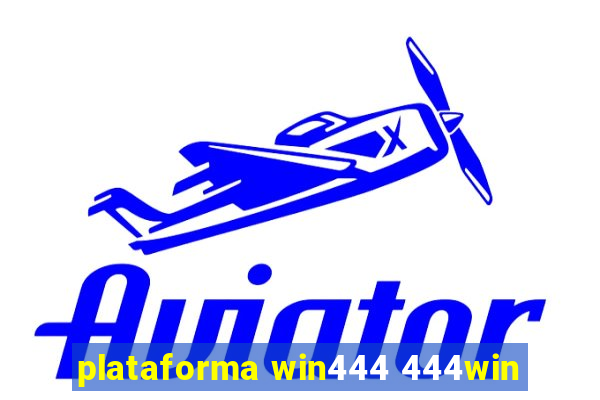 plataforma win444 444win