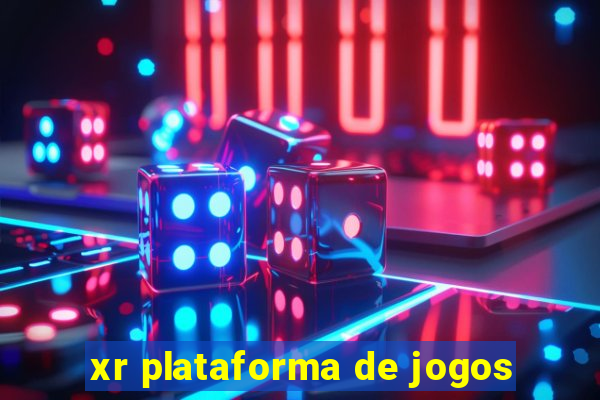 xr plataforma de jogos