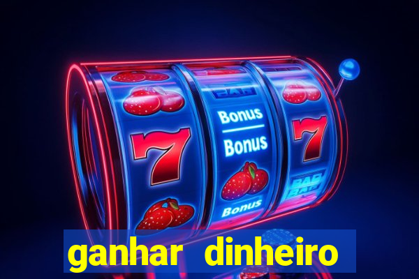 ganhar dinheiro jogando na internet