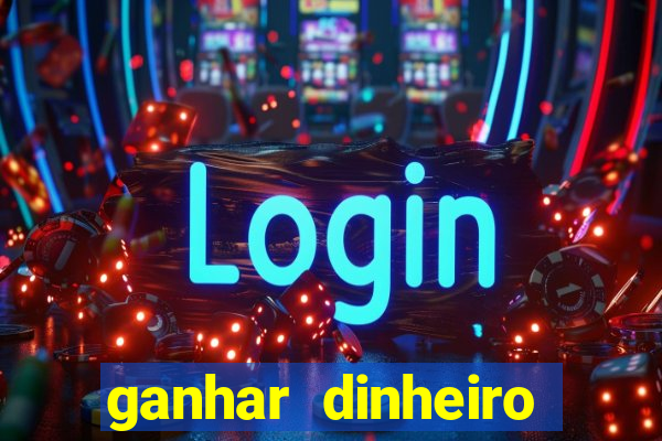 ganhar dinheiro jogando na internet