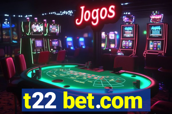 t22 bet.com