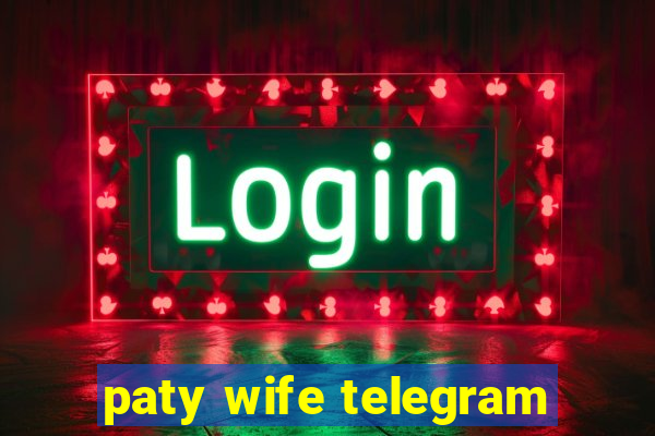 paty wife telegram