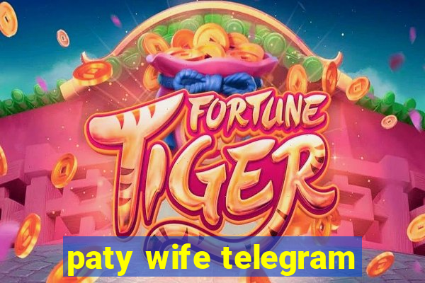 paty wife telegram