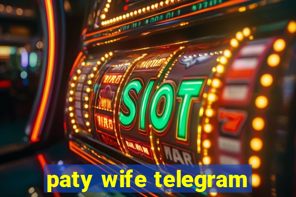 paty wife telegram