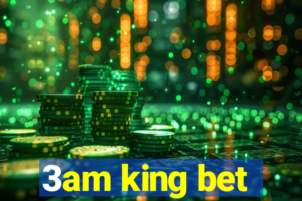 3am king bet