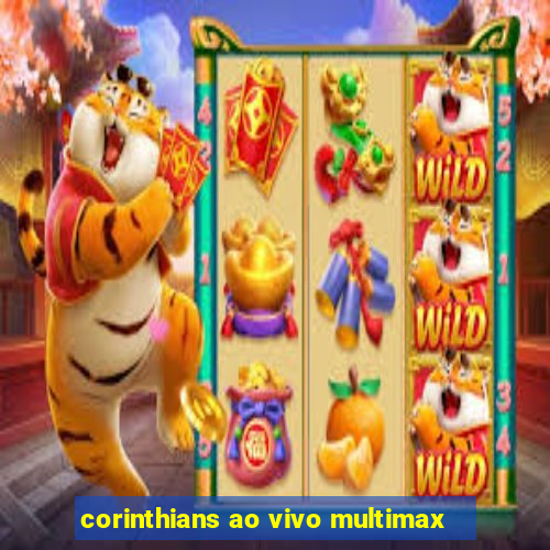 corinthians ao vivo multimax