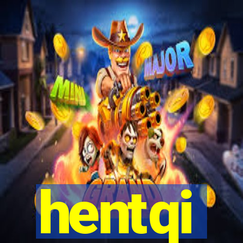 hentqi