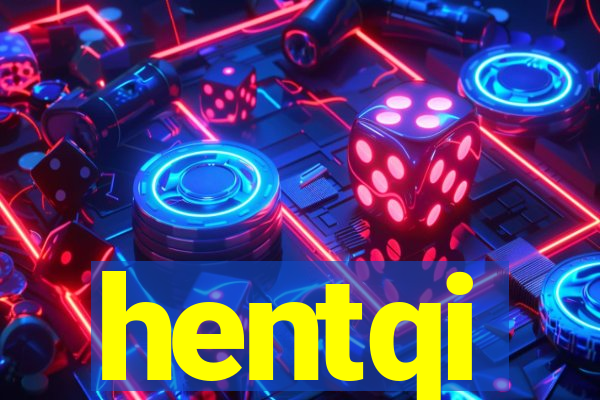 hentqi