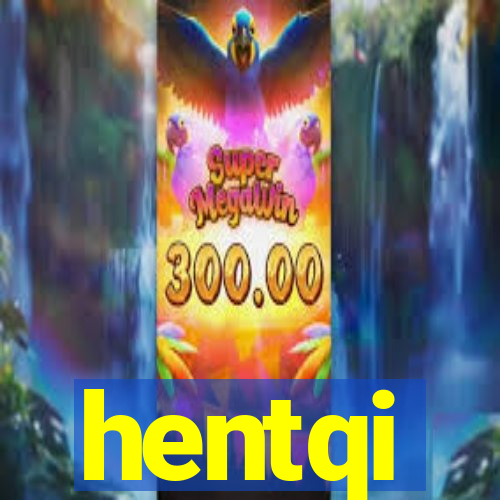 hentqi