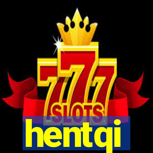 hentqi