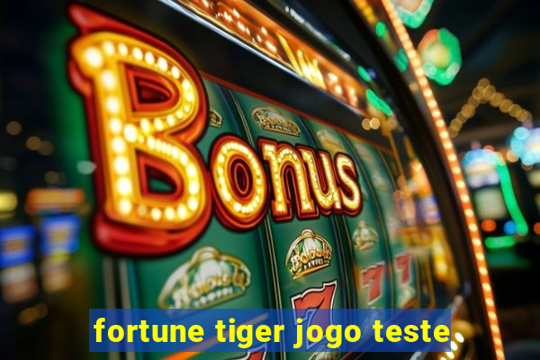 fortune tiger jogo teste